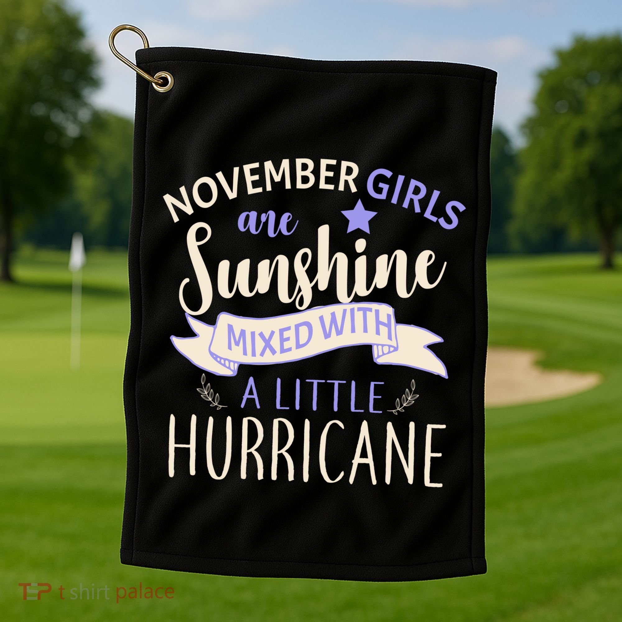 November Girls Are Sunshine Mixed With Hurricane Golf Towel
