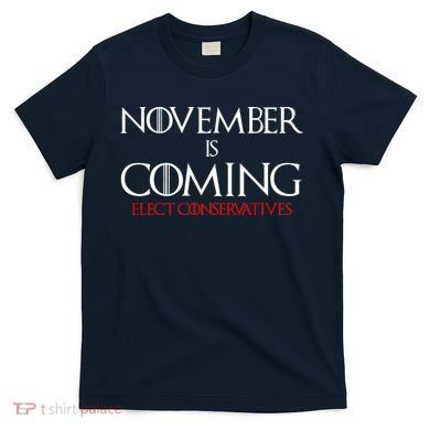 November is Coming Elect Conservatives Election T-Shirt