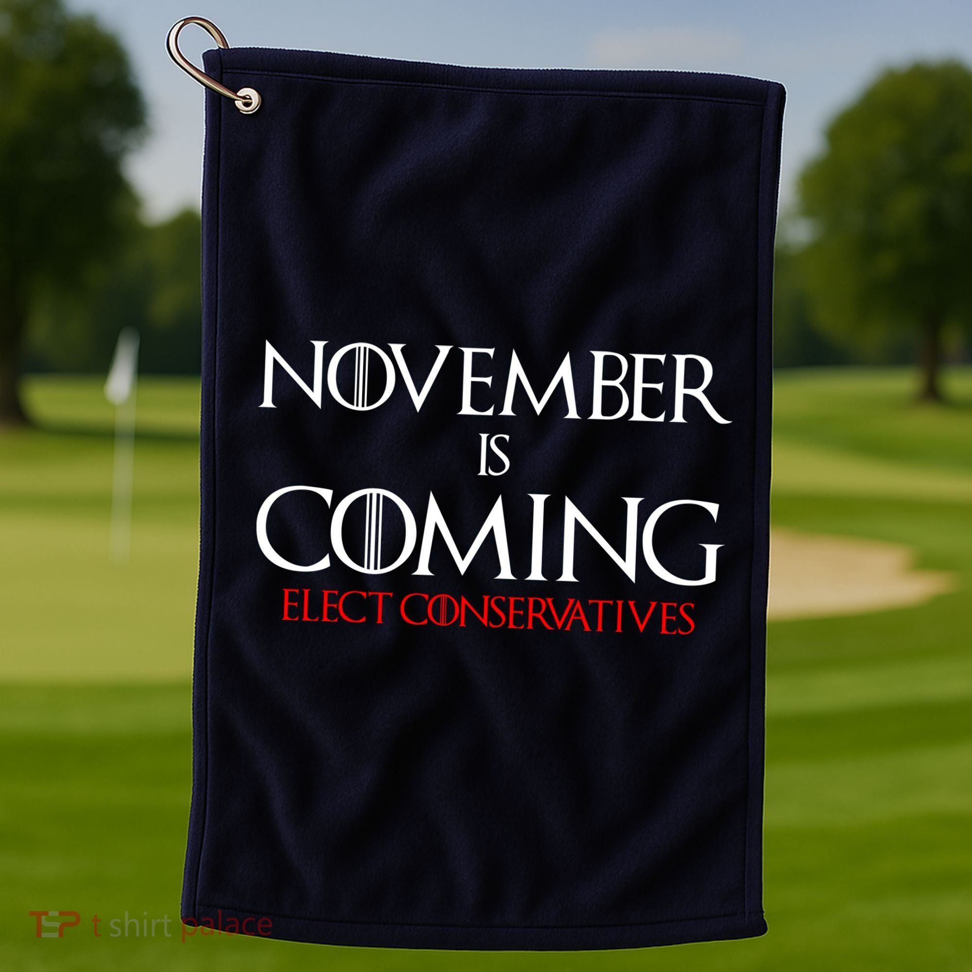 November is Coming Elect Conservatives Election Golf Towel