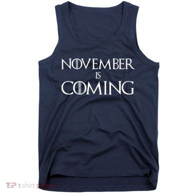 November is Coming Election Tank Top