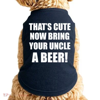 Now Bring Your Uncle a Beer Doggie Tank