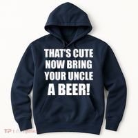 Now Bring Your Uncle a Beer Hoodie thumb 0
