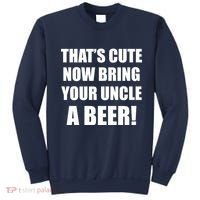 Now Bring Your Uncle a Beer Sweatshirt thumb 0