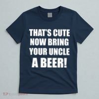Now Bring Your Uncle a Beer T-Shirt thumb 5