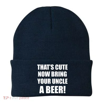 Now Bring Your Uncle a Beer Beanie