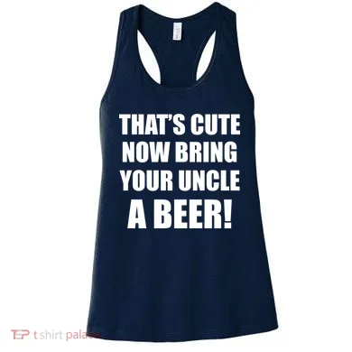 Now Bring Your Uncle a Beer Women's Tank Top