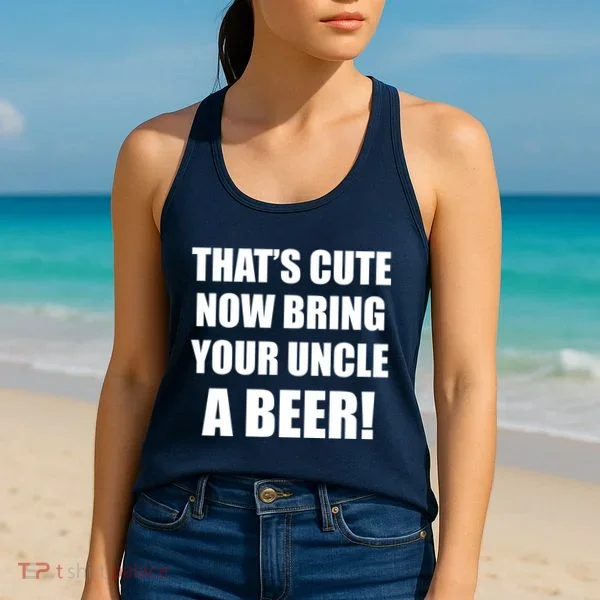 Now Bring Your Uncle a Beer Women's Tank Top
