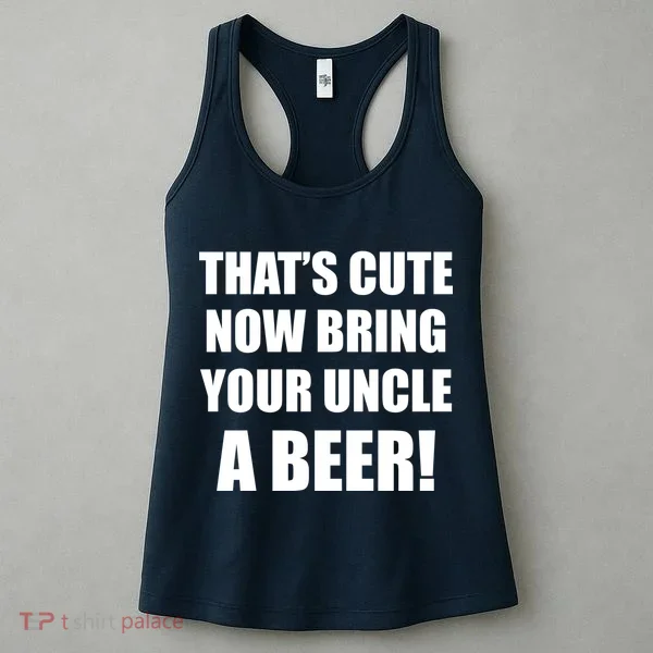 Now Bring Your Uncle a Beer Women's Tank Top
