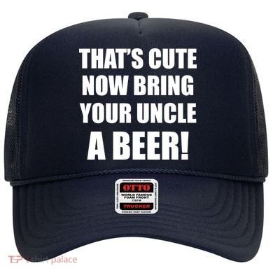Now Bring Your Uncle a Beer Hat