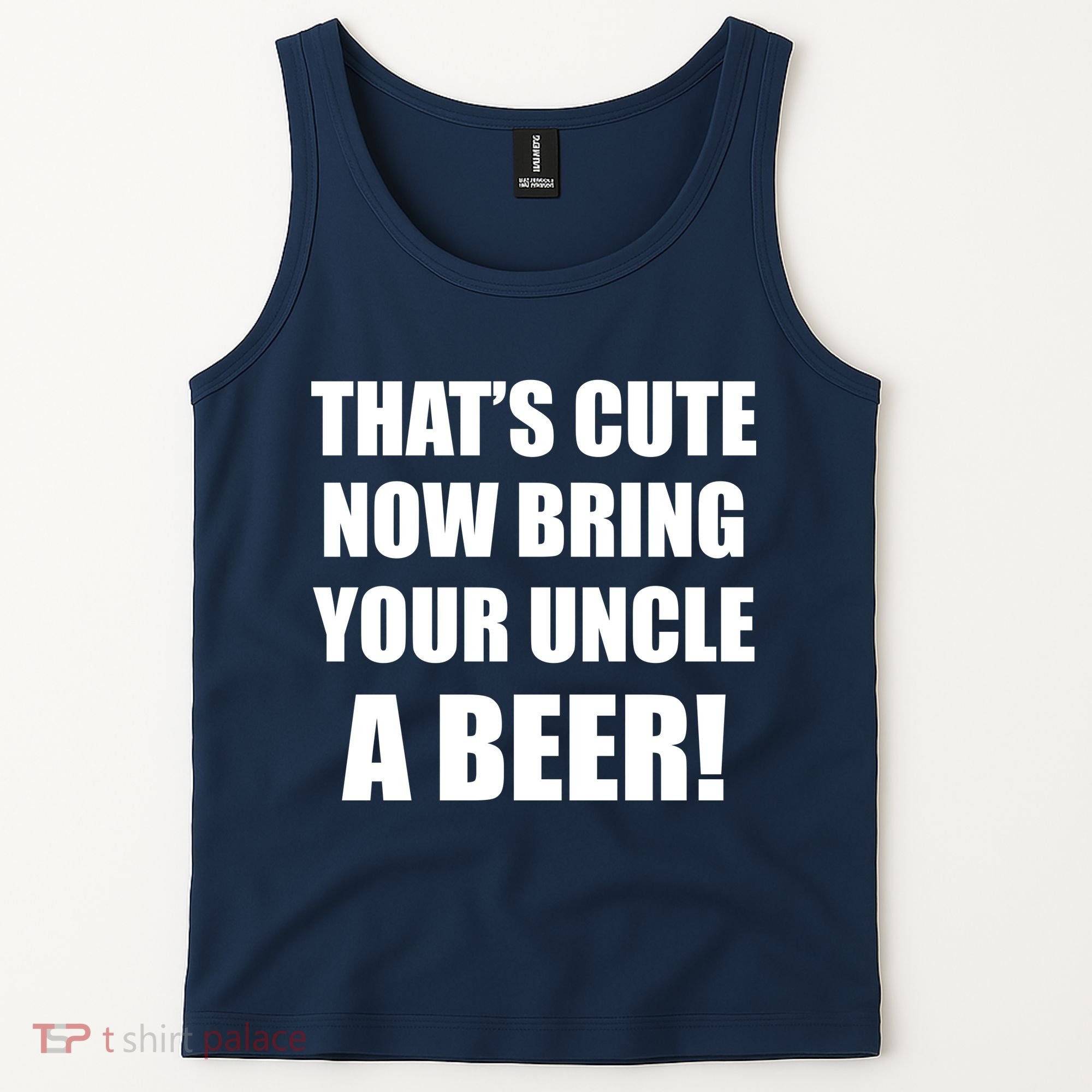 Now Bring Your Uncle a Beer Tank Top