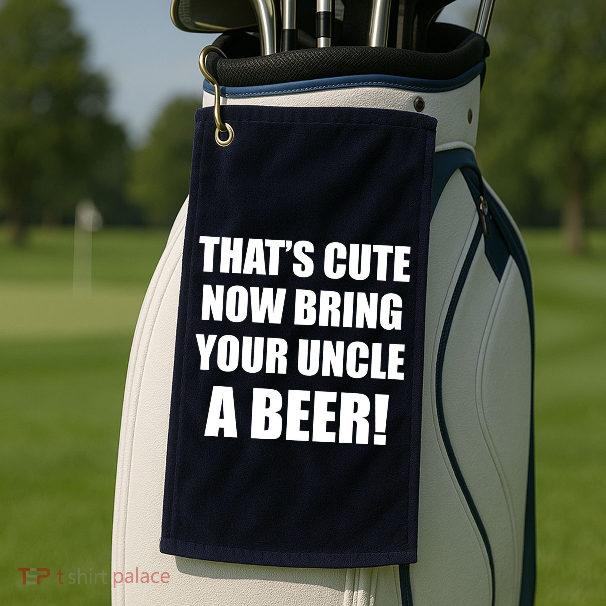 Now Bring Your Uncle a Beer Golf Towel