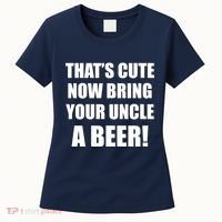 Now Bring Your Uncle a Beer Women's T-Shirt thumb 0