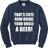 Now Bring Your Uncle a Beer Kids Sweatshirt thumb 0