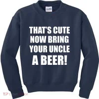 Now Bring Your Uncle a Beer Kids Sweatshirt thumb 0