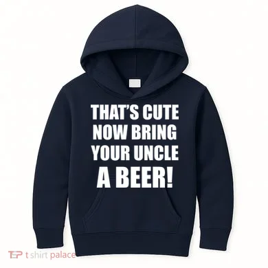 Now Bring Your Uncle a Beer Kids Hoodie