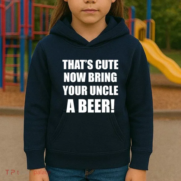 Now Bring Your Uncle a Beer Kids Hoodie