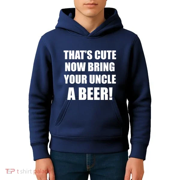 Now Bring Your Uncle a Beer Kids Hoodie
