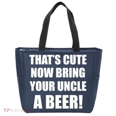 Now Bring Your Uncle a Beer Tote Bag