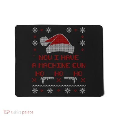 Now I Have A Machine Gun Ho HJo Ho X-Mas Mousepad