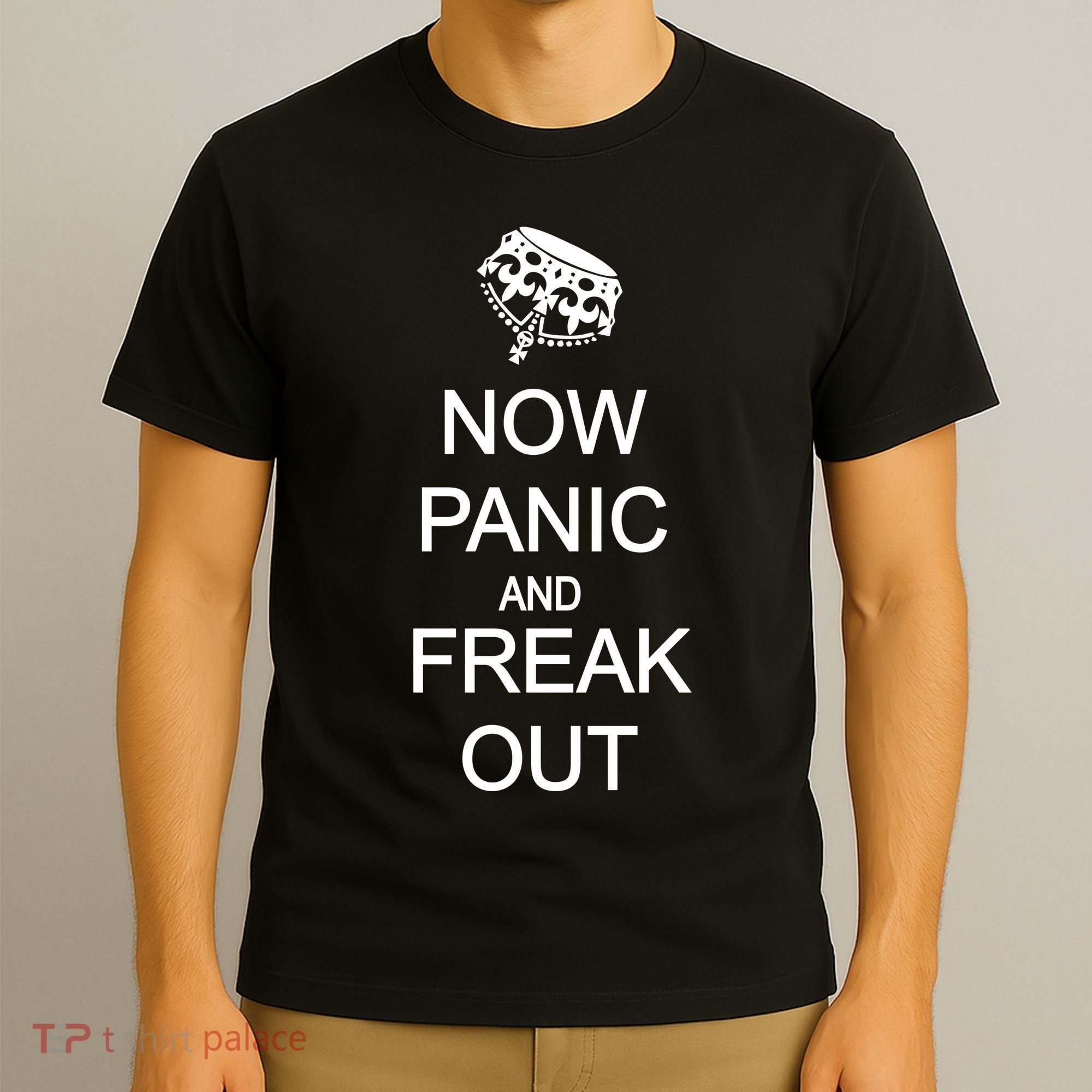 Now Panic and Freak Out T-Shirt