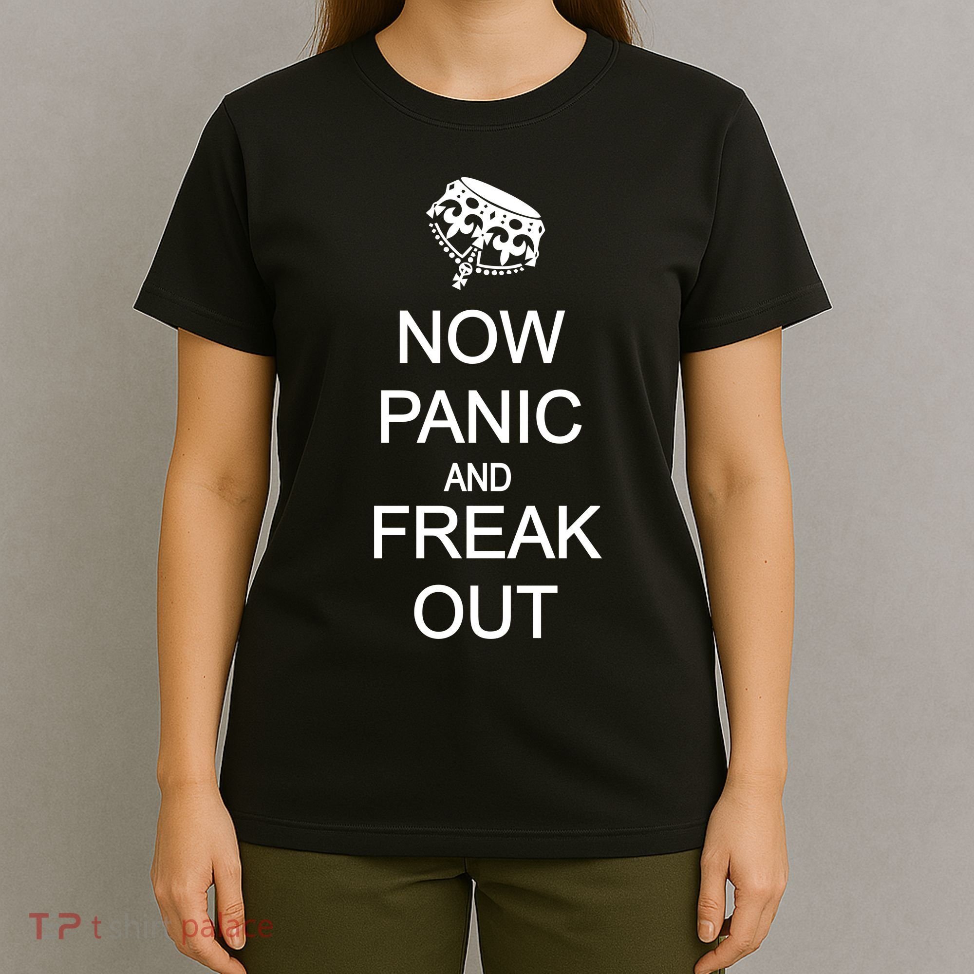 Now Panic and Freak Out T-Shirt