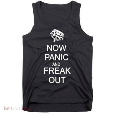 Now Panic and Freak Out Tank Top