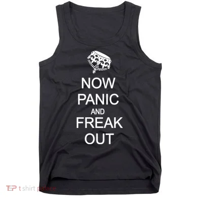 Now Panic and Freak Out Tank Top