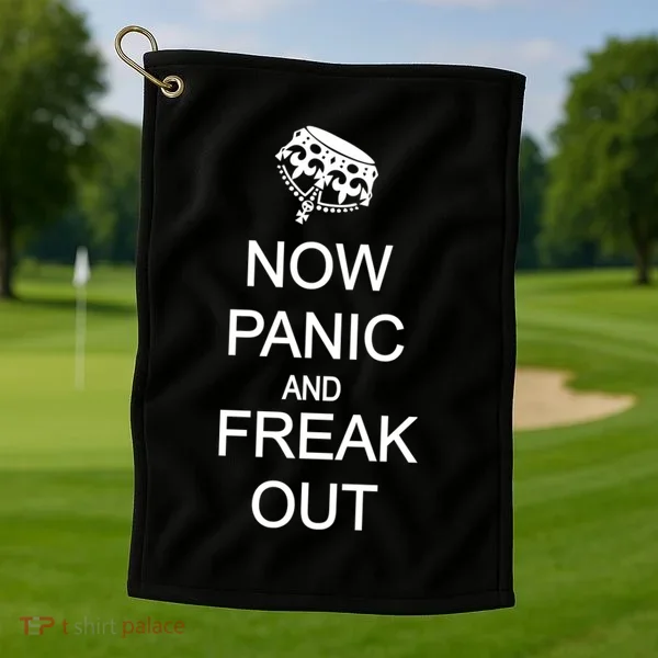 Now Panic and Freak Out Golf Towel