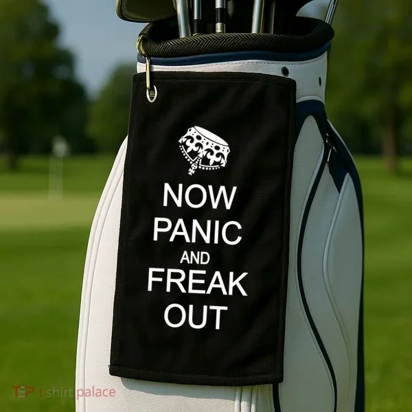 Now Panic and Freak Out Golf Towel