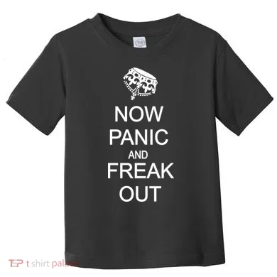 Now Panic and Freak Out Toddler T-Shirt