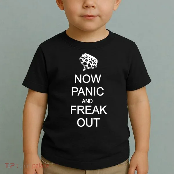 Now Panic and Freak Out Toddler T-Shirt