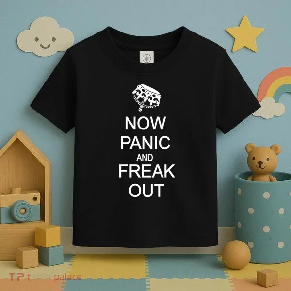 Now Panic and Freak Out Toddler T-Shirt