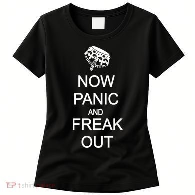 Now Panic and Freak Out Women's T-Shirt