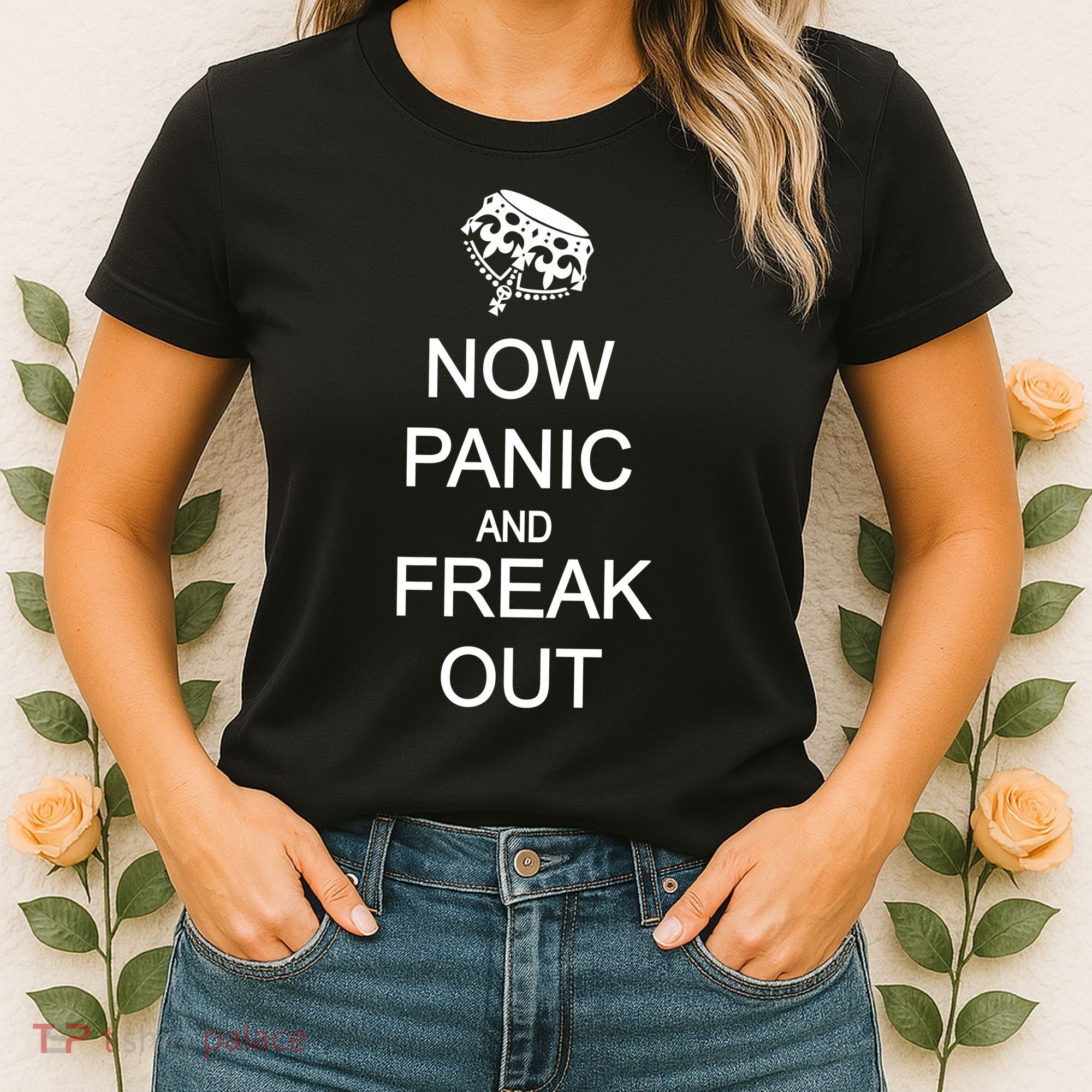 Now Panic and Freak Out Women's T-Shirt