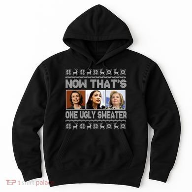 Now That's One Ugly Christmas Sweater Hoodie