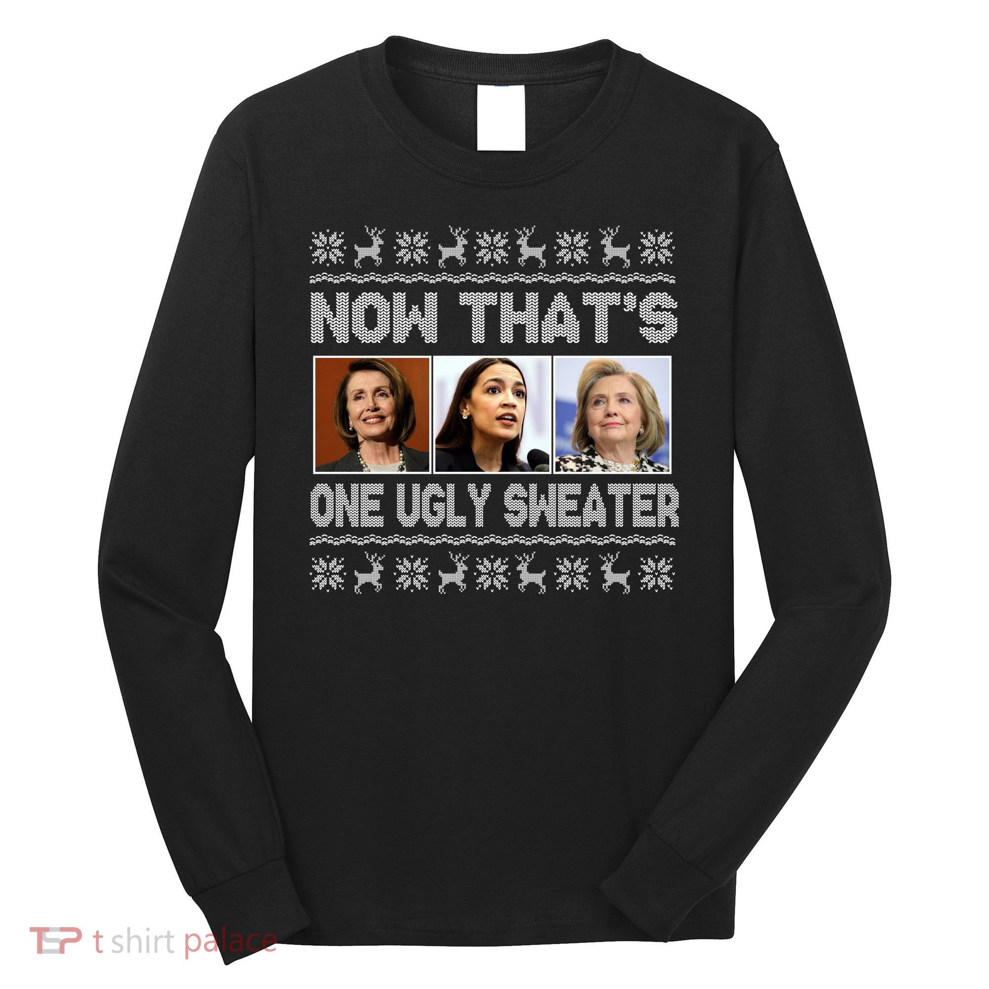 Now That's One Ugly Christmas Sweater Long Sleeve Shirt