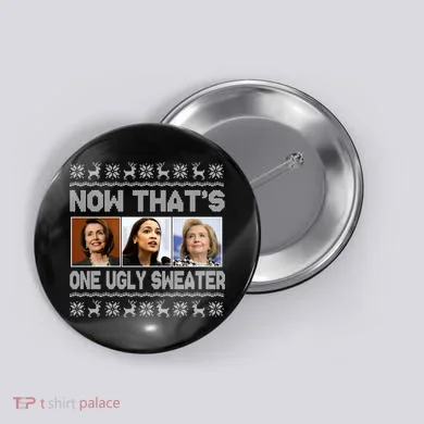 Now That's One Ugly Christmas Sweater Button
