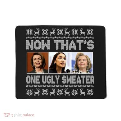 Now That's One Ugly Christmas Sweater Mousepad