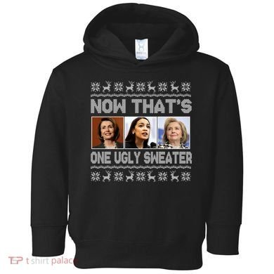 Now That's One Ugly Christmas Sweater Toddler Hoodie