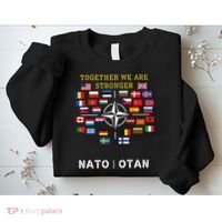 Nato Otan With Finland And Sweden Together We Are Stronger Sweatshirt thumb 2