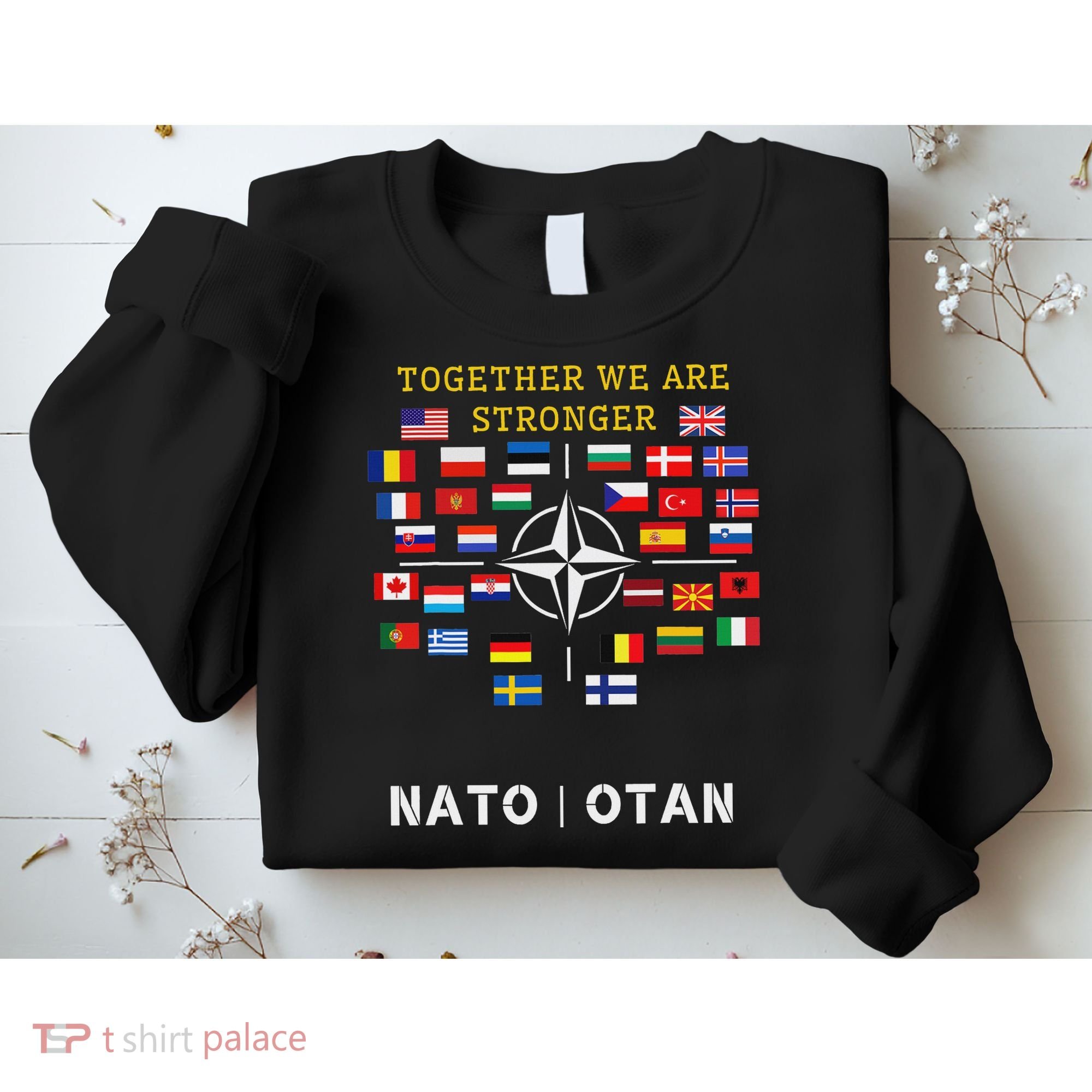 Nato Otan With Finland And Sweden Together We Are Stronger Sweatshirt