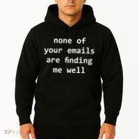 None Of Your Emails Are Finding Me Well Hoodie thumb 2