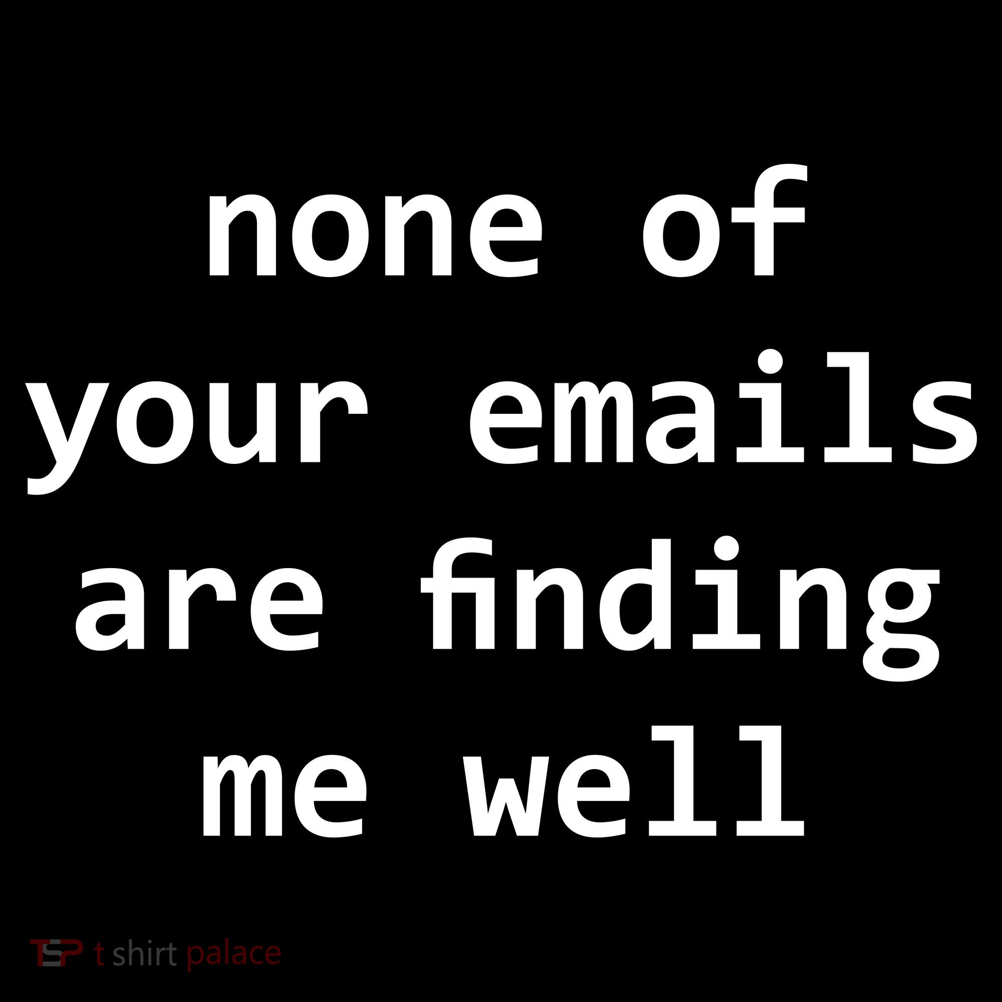 None Of Your Emails Are Finding Me Well Women's Hoodie