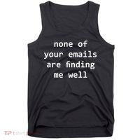 None Of Your Emails Are Finding Me Well Tank Top thumb 0