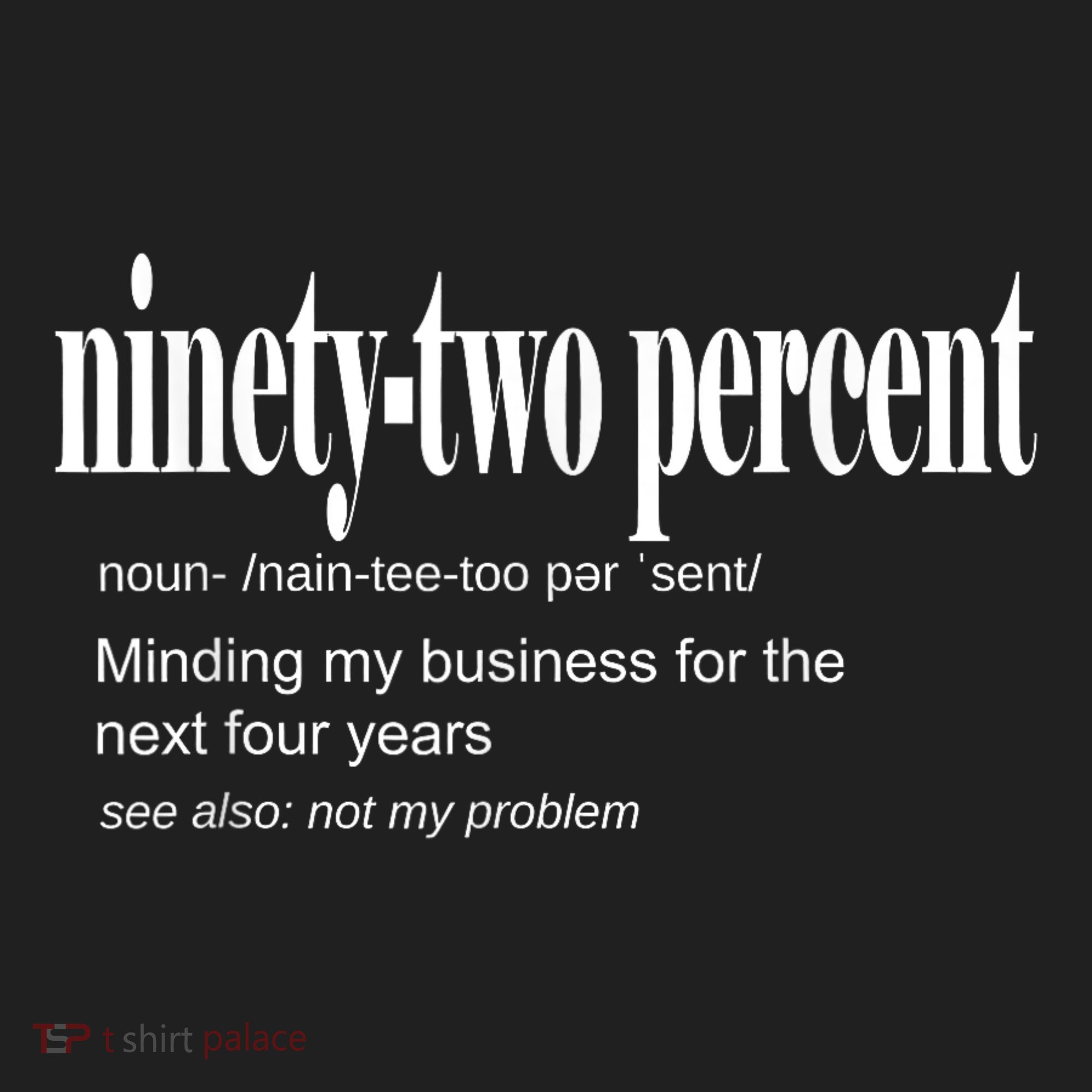 Ninetytwo Percent 92% Minding My Business For The Next Four Years Tumbler