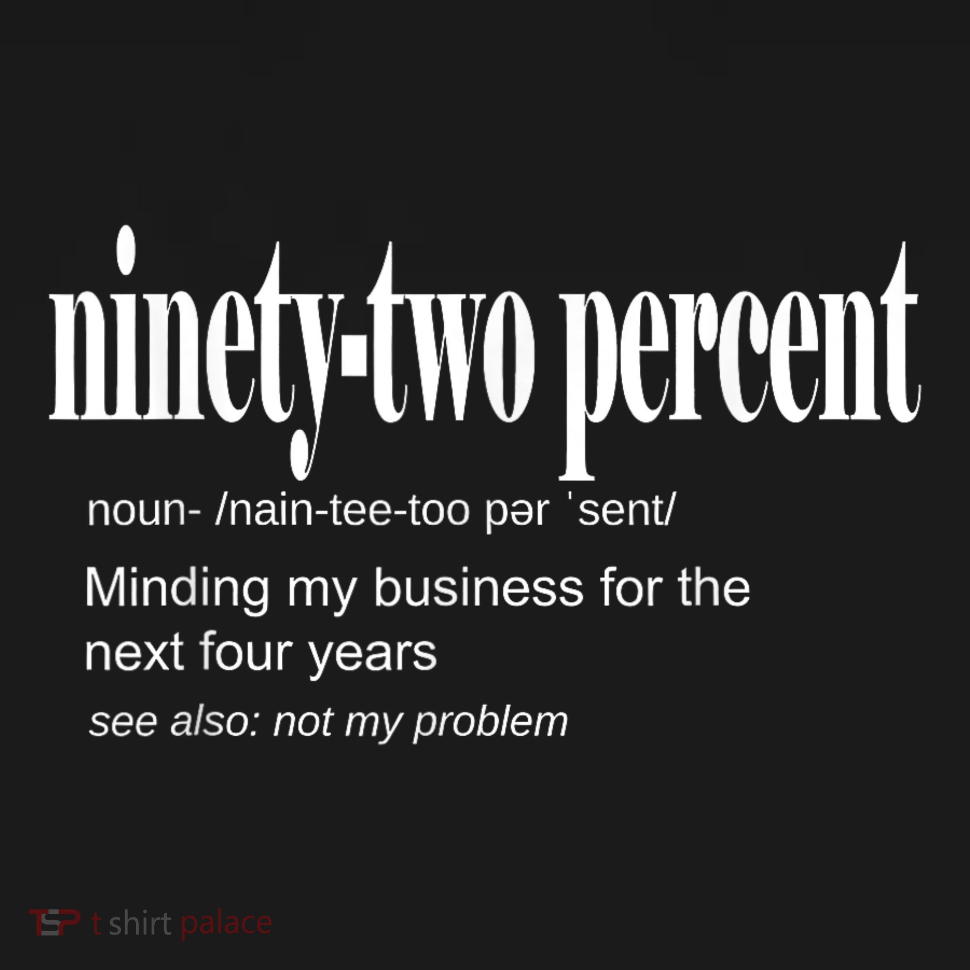 Ninetytwo Percent 92% Minding My Business For The Next Four Years Mousepad
