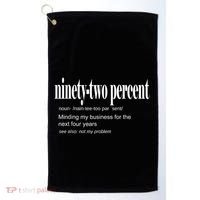 Ninetytwo Percent 92% Minding My Business For The Next Four Years Golf Towel thumb 0