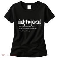 Ninetytwo Percent 92% Minding My Business For The Next Four Years Women's T-Shirt thumb 0