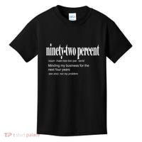 Ninetytwo Percent 92% Minding My Business For The Next Four Years Kids T-Shirt thumb 0