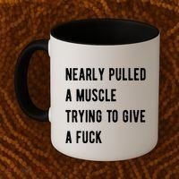 Nearly Pulled A Muscle Trying To Give A F Coffee Mug thumb 2